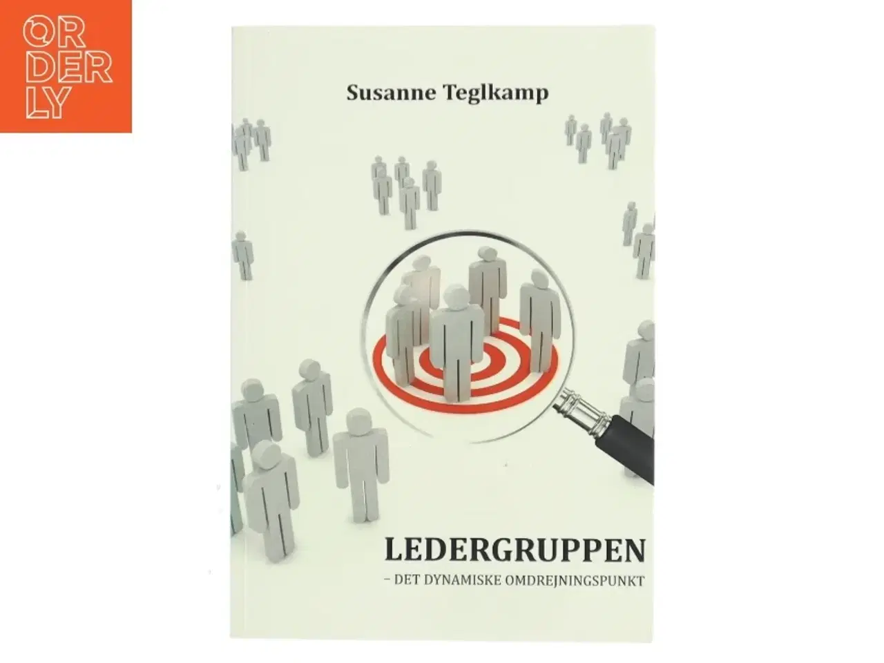 Billede 1 - Ledergruppen : det dynamiske omdrejningspunkt af Susanne Teglkamp (Bog)