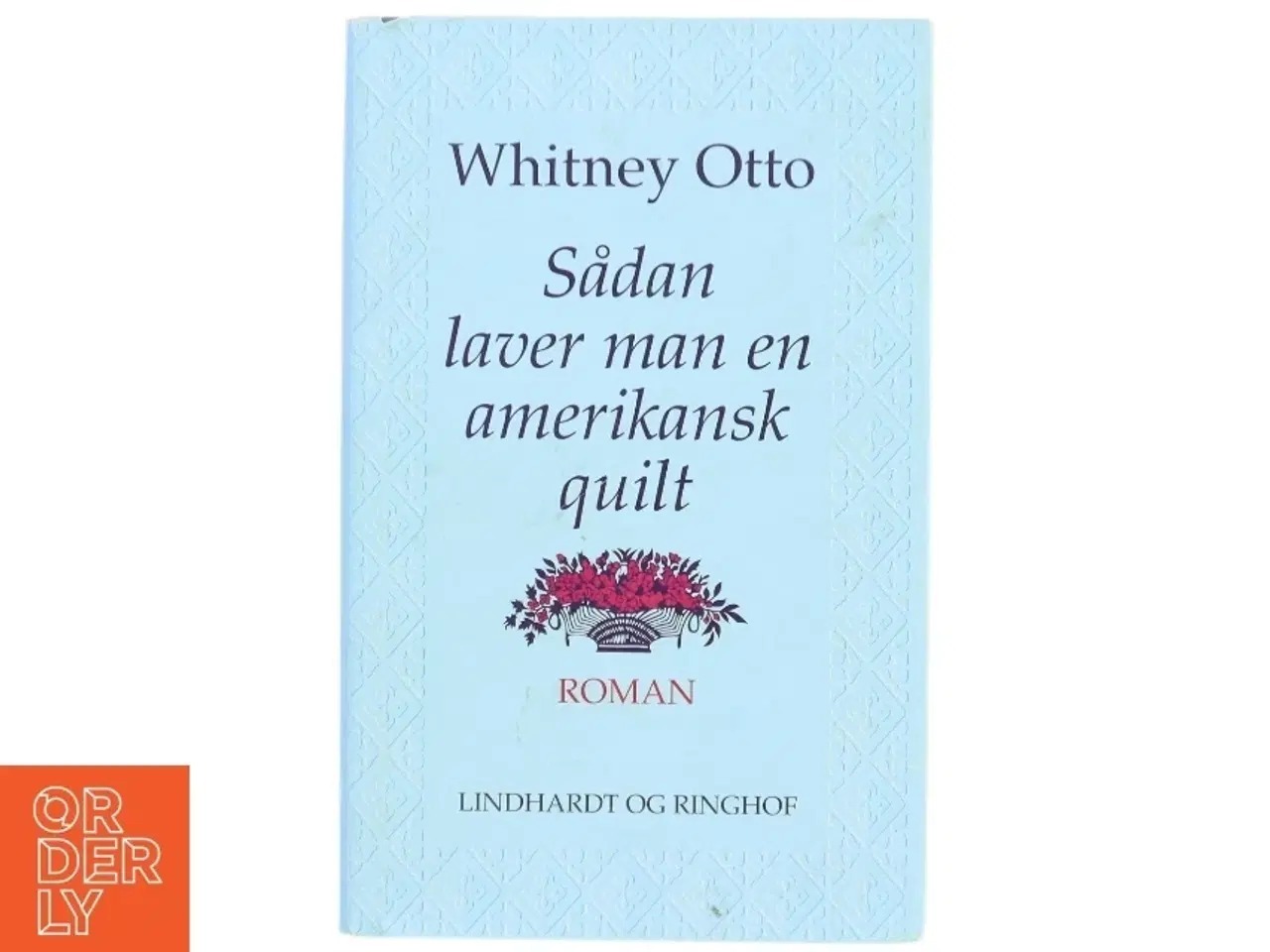 Billede 1 - Sådan laver man en amerikansk quilt af Whitney Otto fra Lindhardt og Ringhof