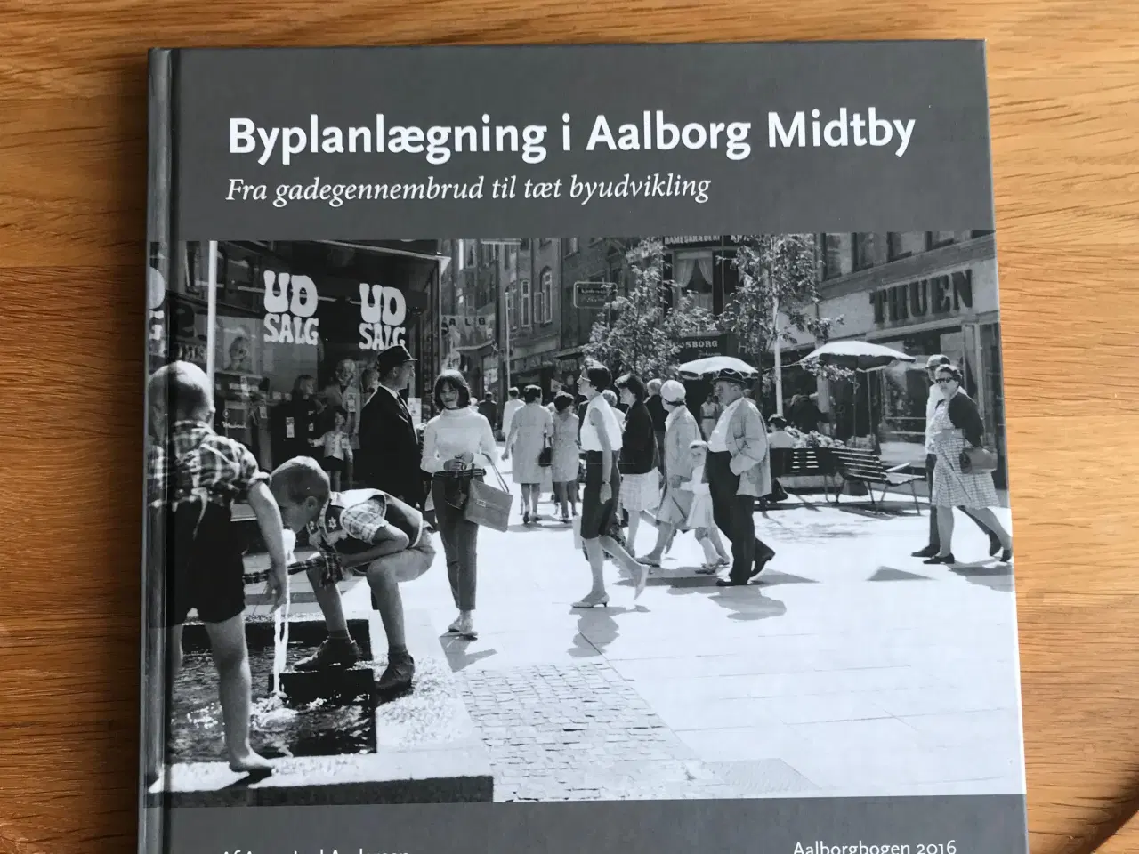 Billede 1 - Byplanlægning i Aalborg Midtby - Aalborgbogen 2016