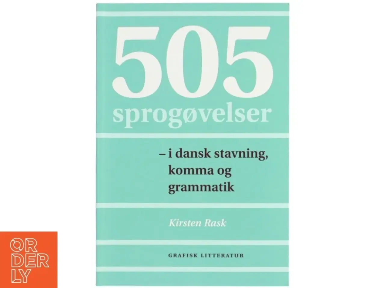 Billede 1 - 505 sprogøvelser - i dansk stavning, komma og grammatik af Kirsten Rask (f. 1951) (Bog)