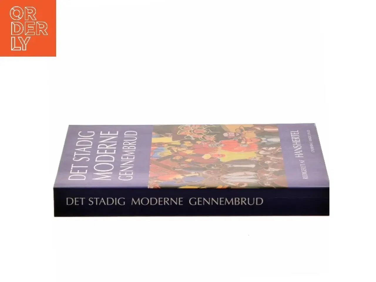 Billede 2 - Det stadig moderne gennembrud : Georg Brandes og hans tid, set fra det 21. århundrede af Hans Hertel (Bog)
