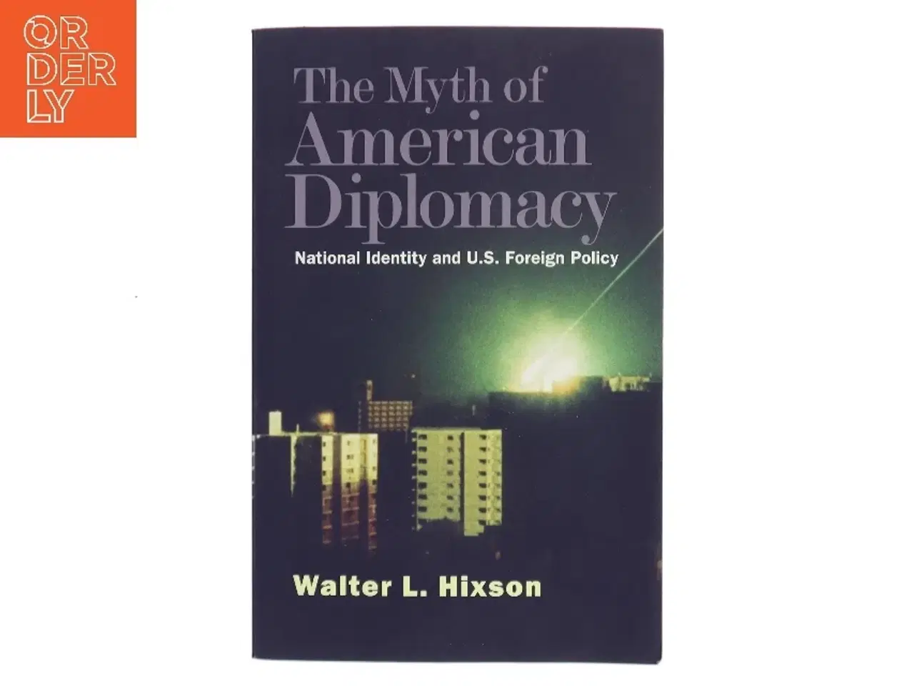 Billede 1 - The Myth of American Diplomacy af Walter L. Hixson (Bog)