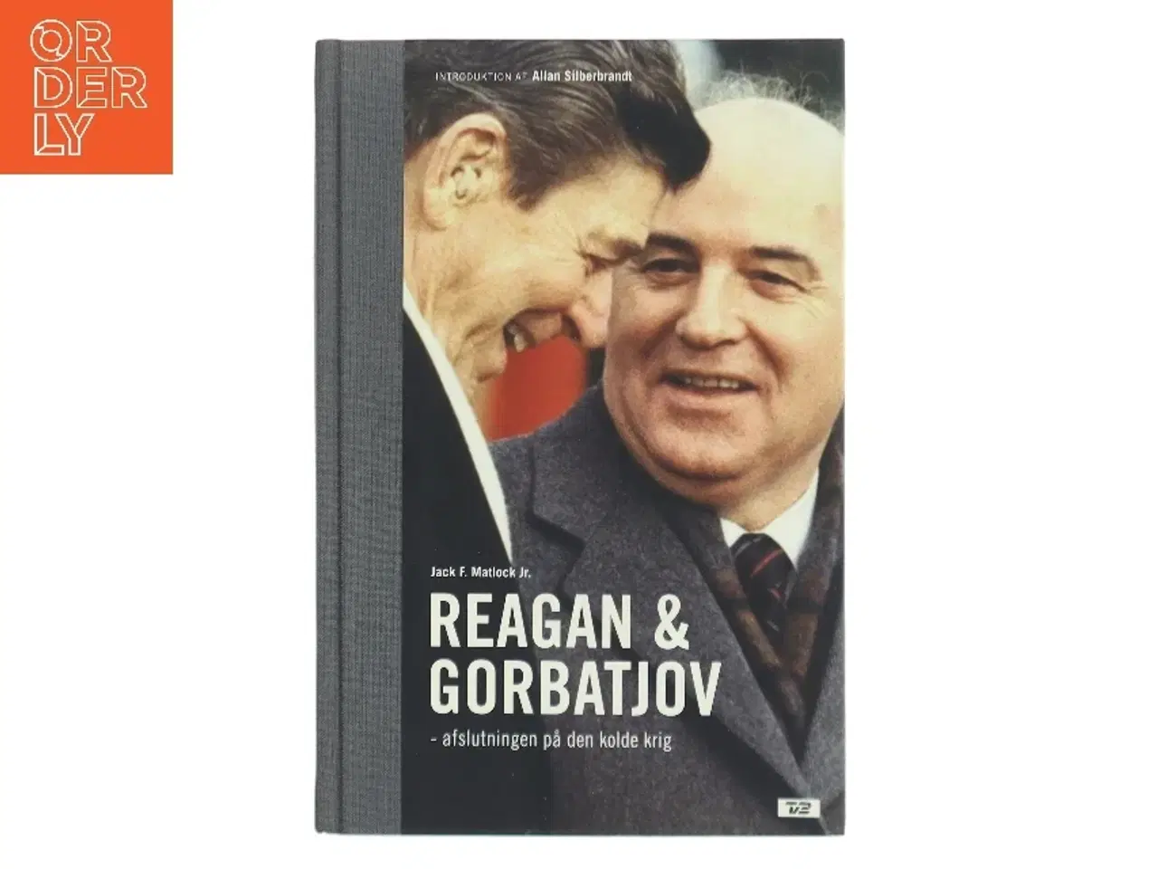 Billede 1 - Reagan og Gorbatjov : afslutningen på den kolde krig af Jack F. Matlock (Bog)