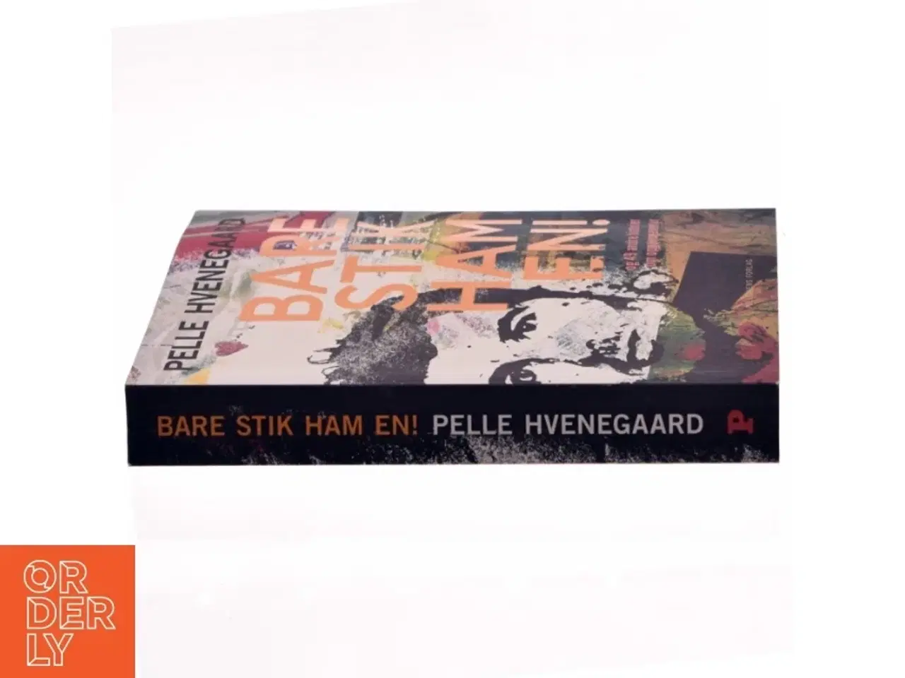 Billede 2 - Bare stik ham en! : - og 49 andre historier om opgør og eventyr af Pelle Hvenegaard (Bog)