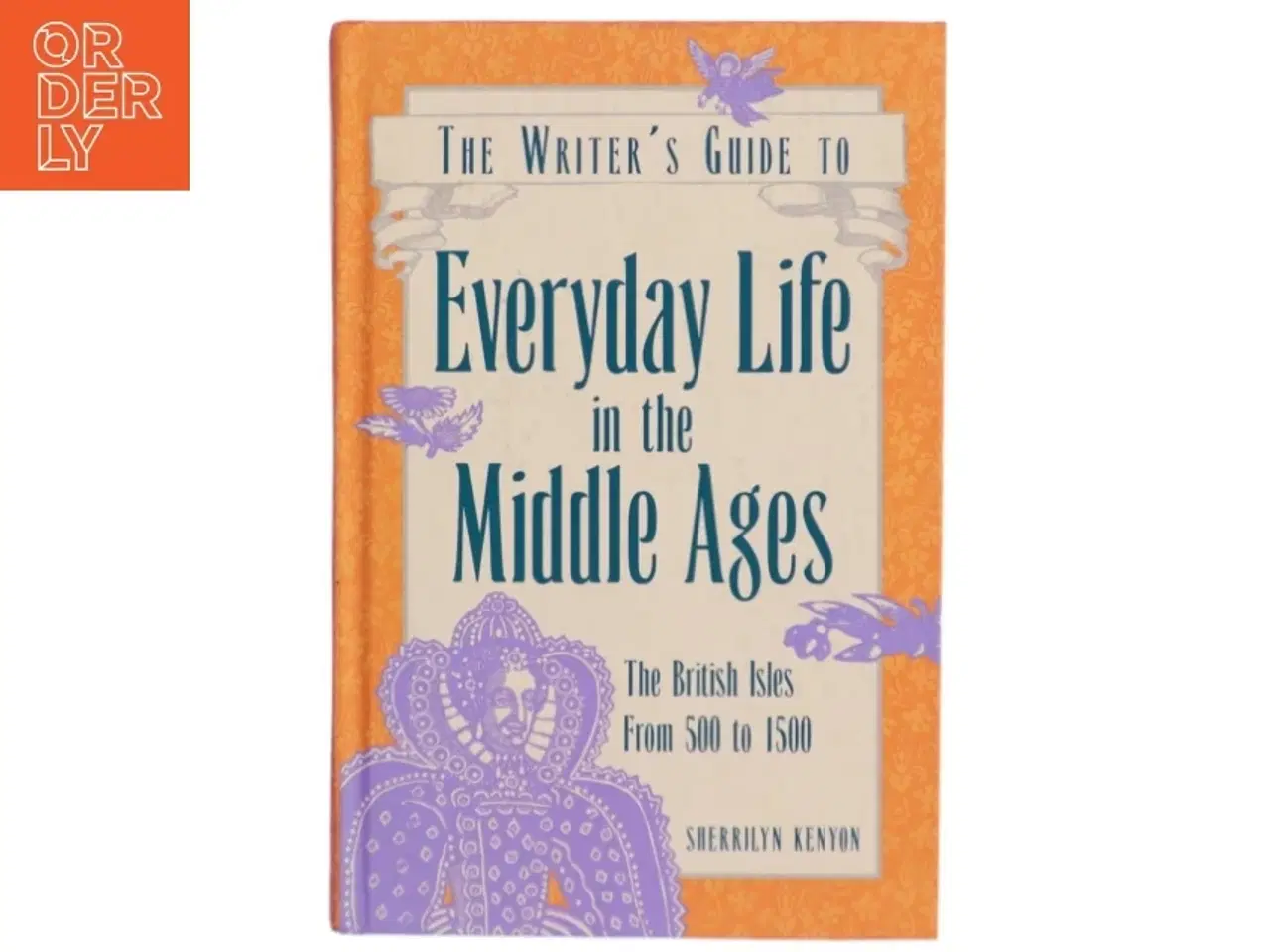Billede 1 - The Writer&#39;s Guide to Everyday Life in the Middle Ages af Sherrilyn Kenyon (Bog)