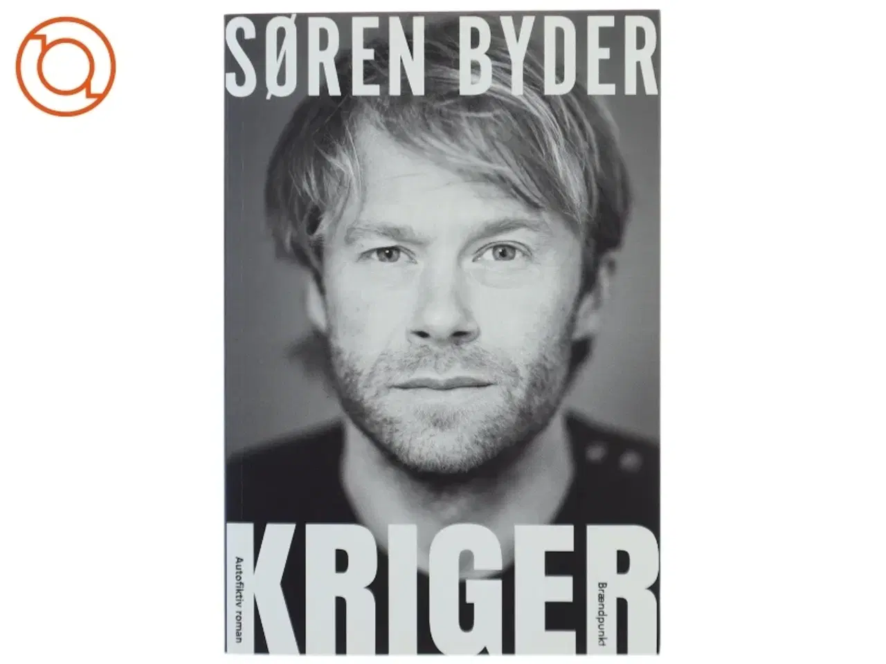 Billede 1 - Kriger : autofiktiv roman af Søren Byder (Bog)