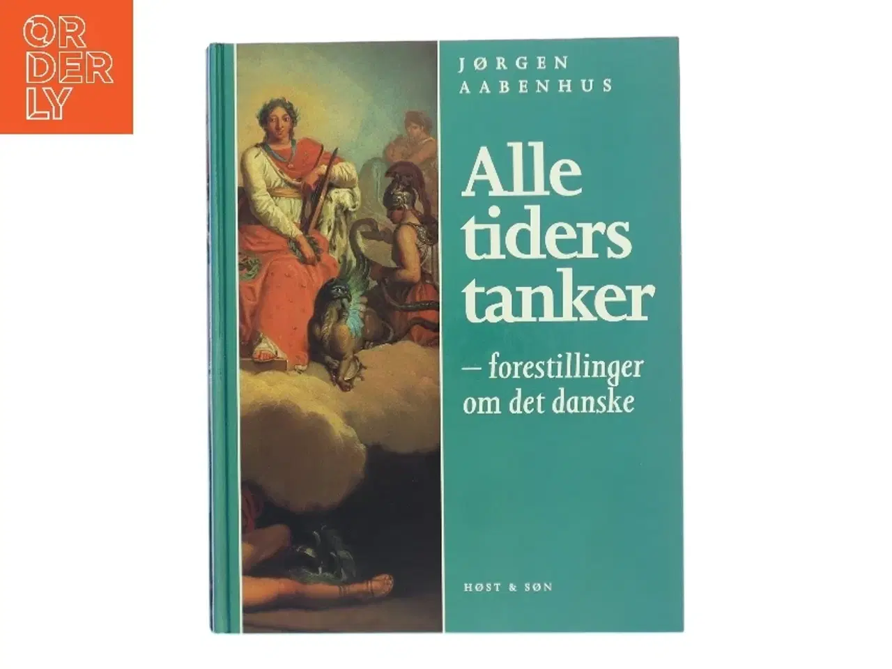 Billede 1 - Alle tiders tanker : forestillinger om det danske af Jørgen Aabenhus (Bog)