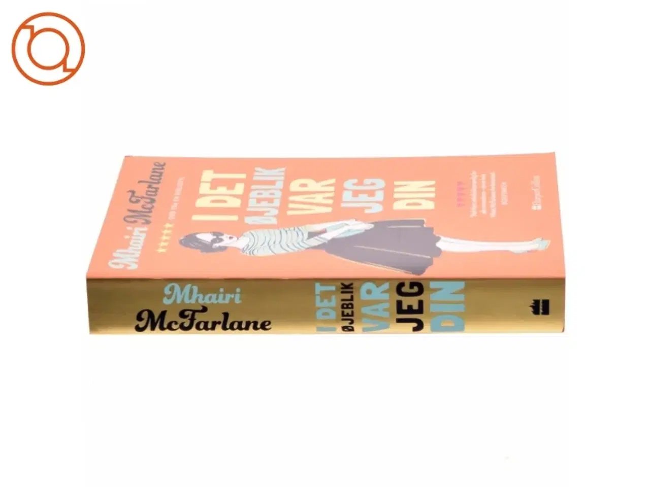 Billede 2 - I det øjeblik var jeg din af Mhairi McFarlane (f. 1976) (Bog)