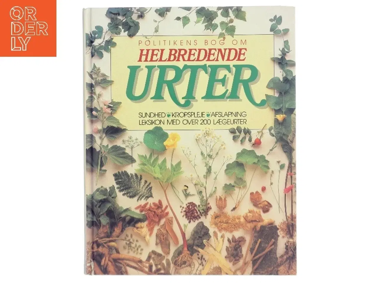 Billede 1 - Politikens bog om helbredende urter : sundhed, kropspleje, afslapning : leksikon med over 200 lægeurter af Richard Mabey (Bog)