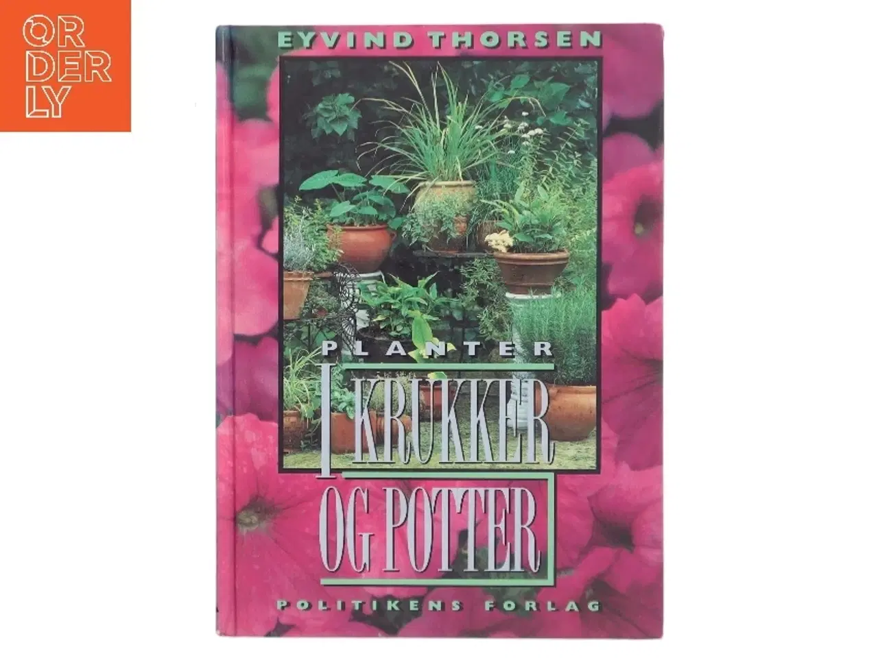Billede 1 - Planter i krukker og potter af Eyvind Thorsen (f. 1946) (Bog)