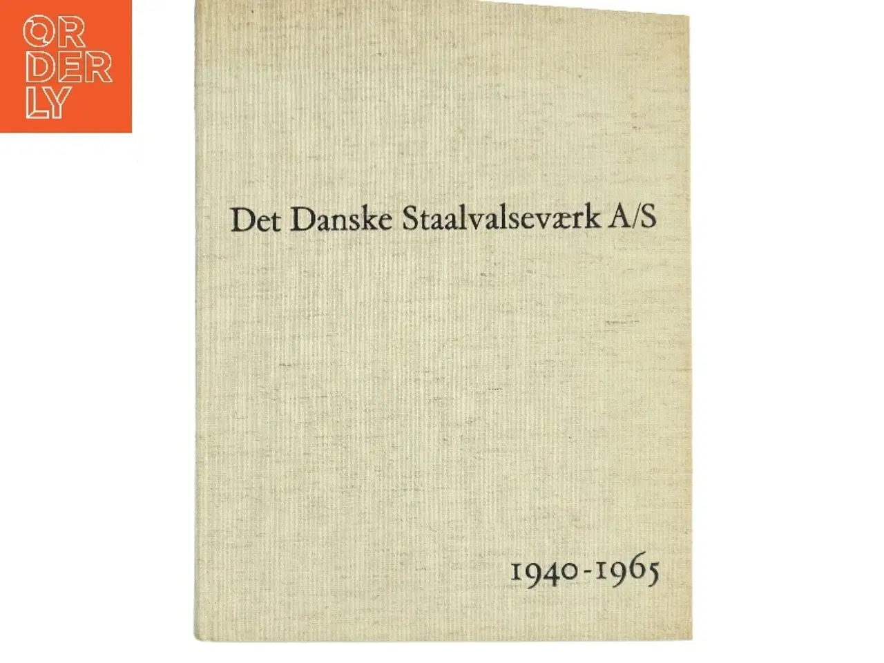 Billede 1 - Det Danske Staalvalseværk A/S af <Bogens forfattere< (Bog)