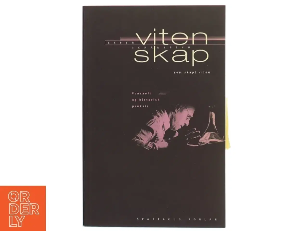 Billede 1 - Vitenskap som skapt viten : foucault og historisk praksis af Espen Schaanning (Bog)