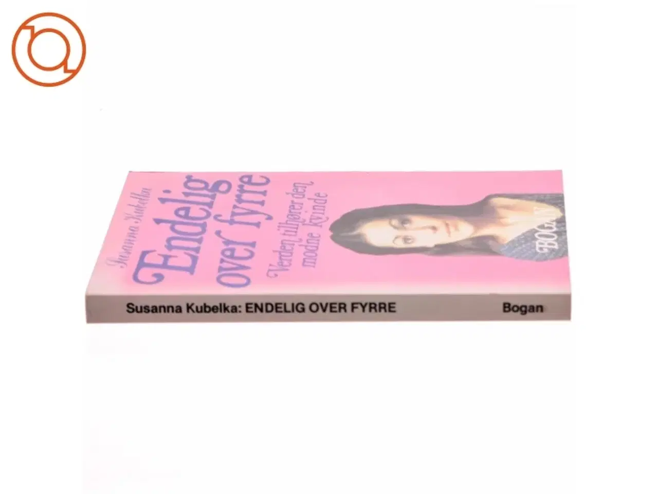 Billede 2 - Endelig over fyrre, Verden tilhører den modne kvinde af Susanna Kubelka