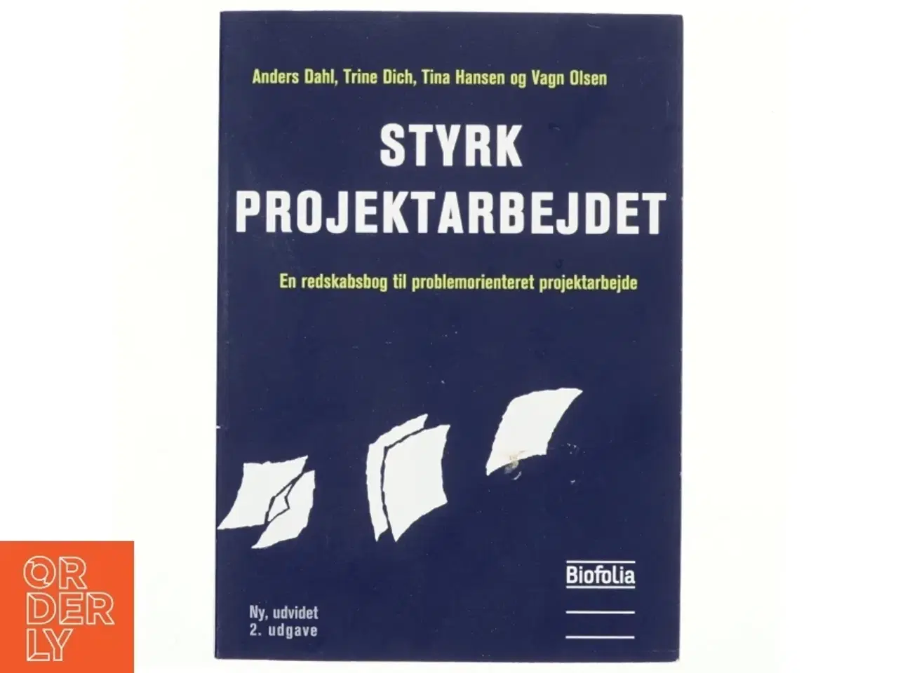 Billede 1 - Styrk projektarbejdet : en redskabsbog til problemorienteret projektarbejde af Anders Dahl (f. 1955-09-24) (Bog)