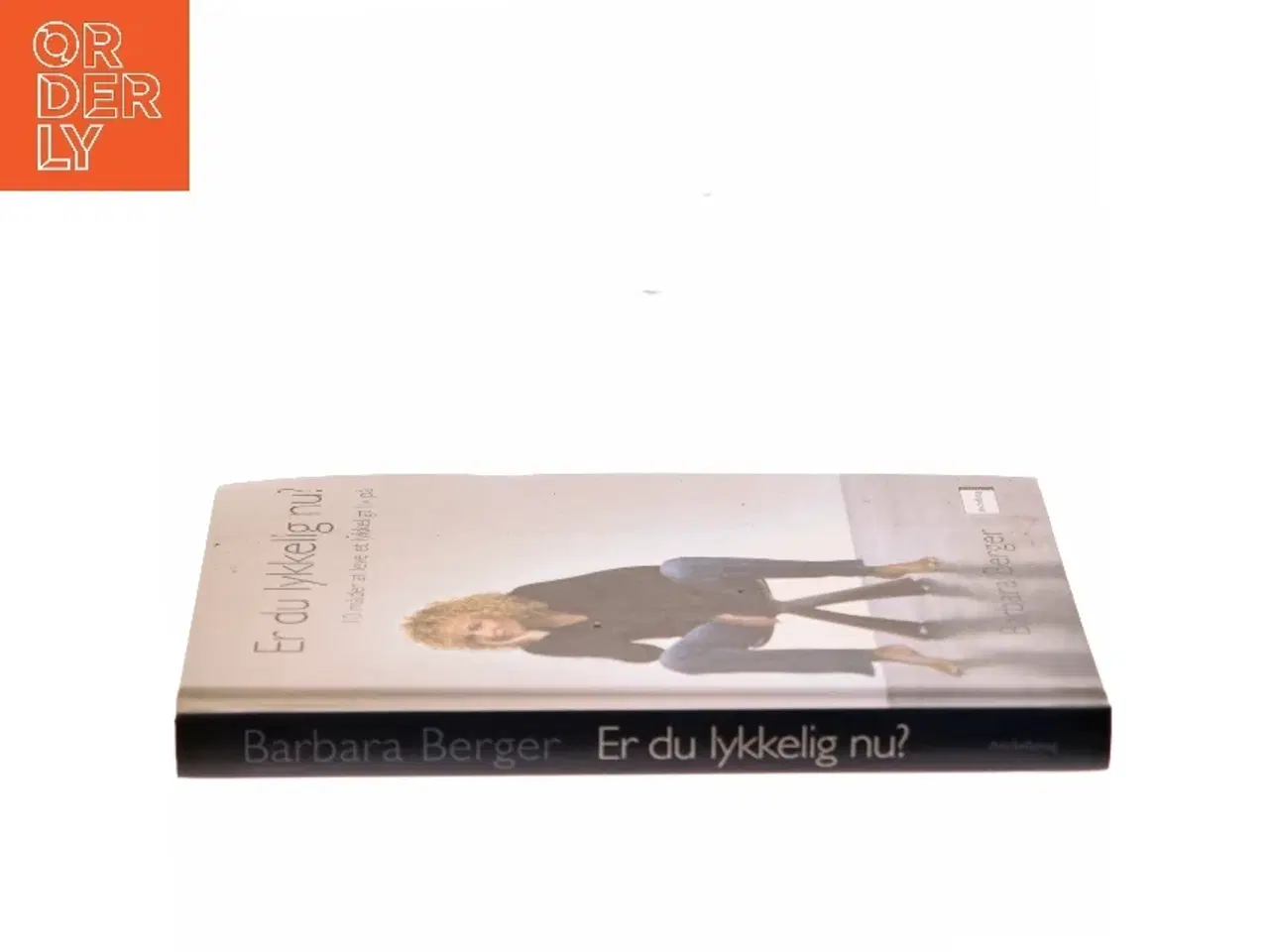 Billede 2 - Er du lykkelig nu? : 10 måder at leve et lykkeligt liv på af Barbara Berger (Bog)
