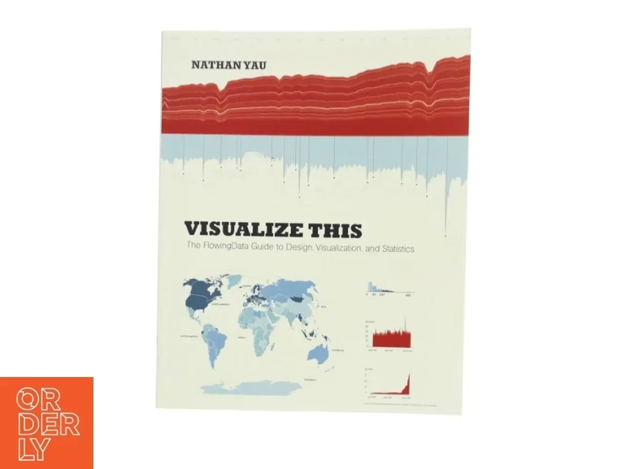 Billede 1 - Visualize this : the FlowingData guide to design, visualization, and statistics af Nathan Yau (Bog)