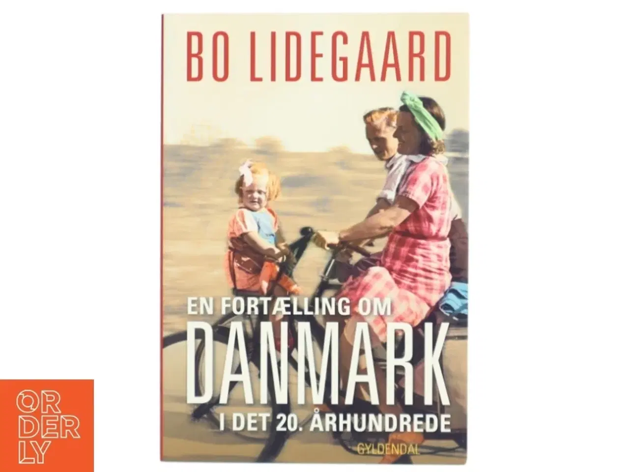 Billede 1 - En fortælling om Danmark i det 20. århundrede af Bo Lidegaard (Bog)