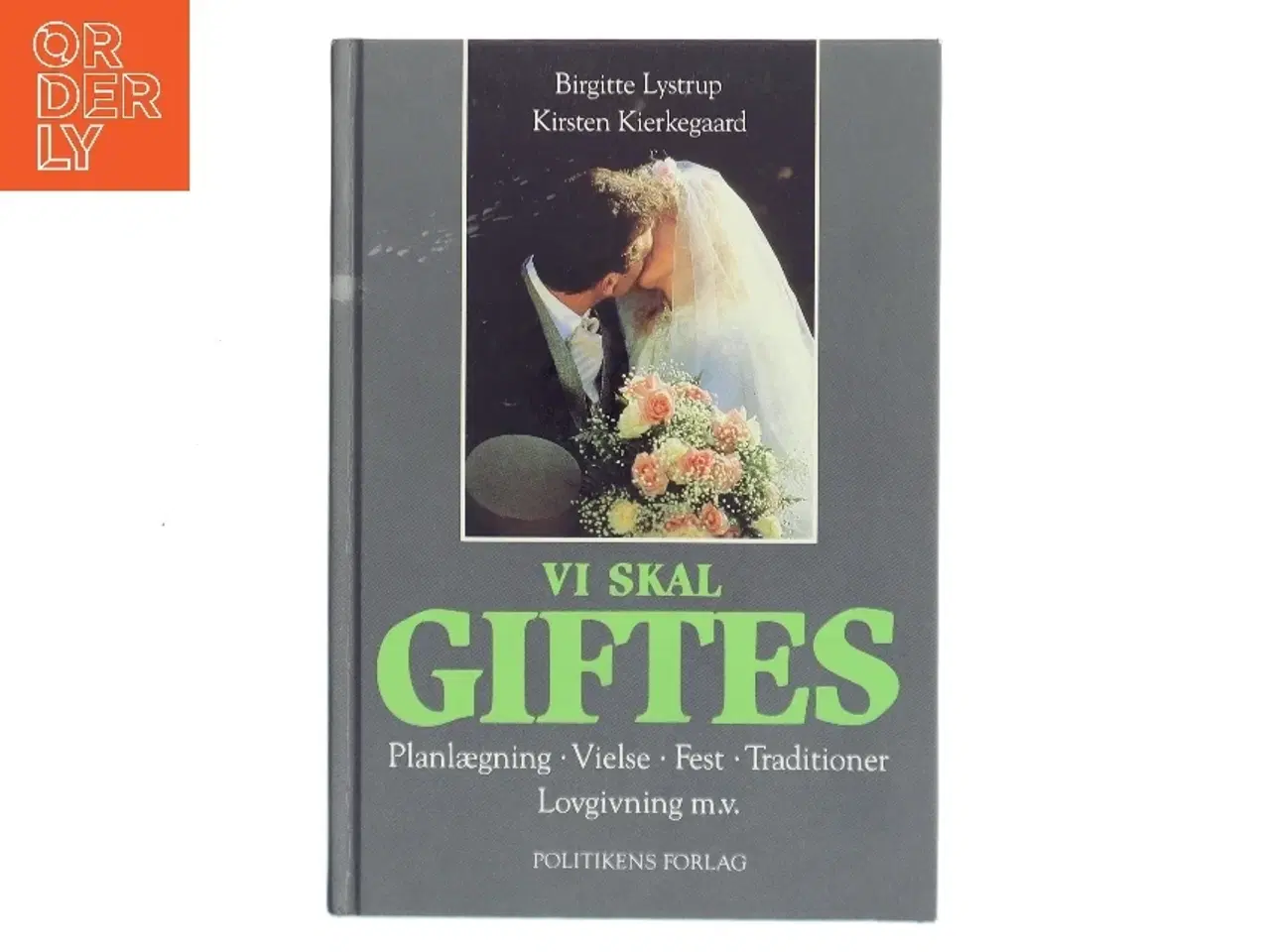 Billede 1 - Vi skal giftes : planlægning, vielse, fest, traditioner, lovgivning m.v. (Bog)