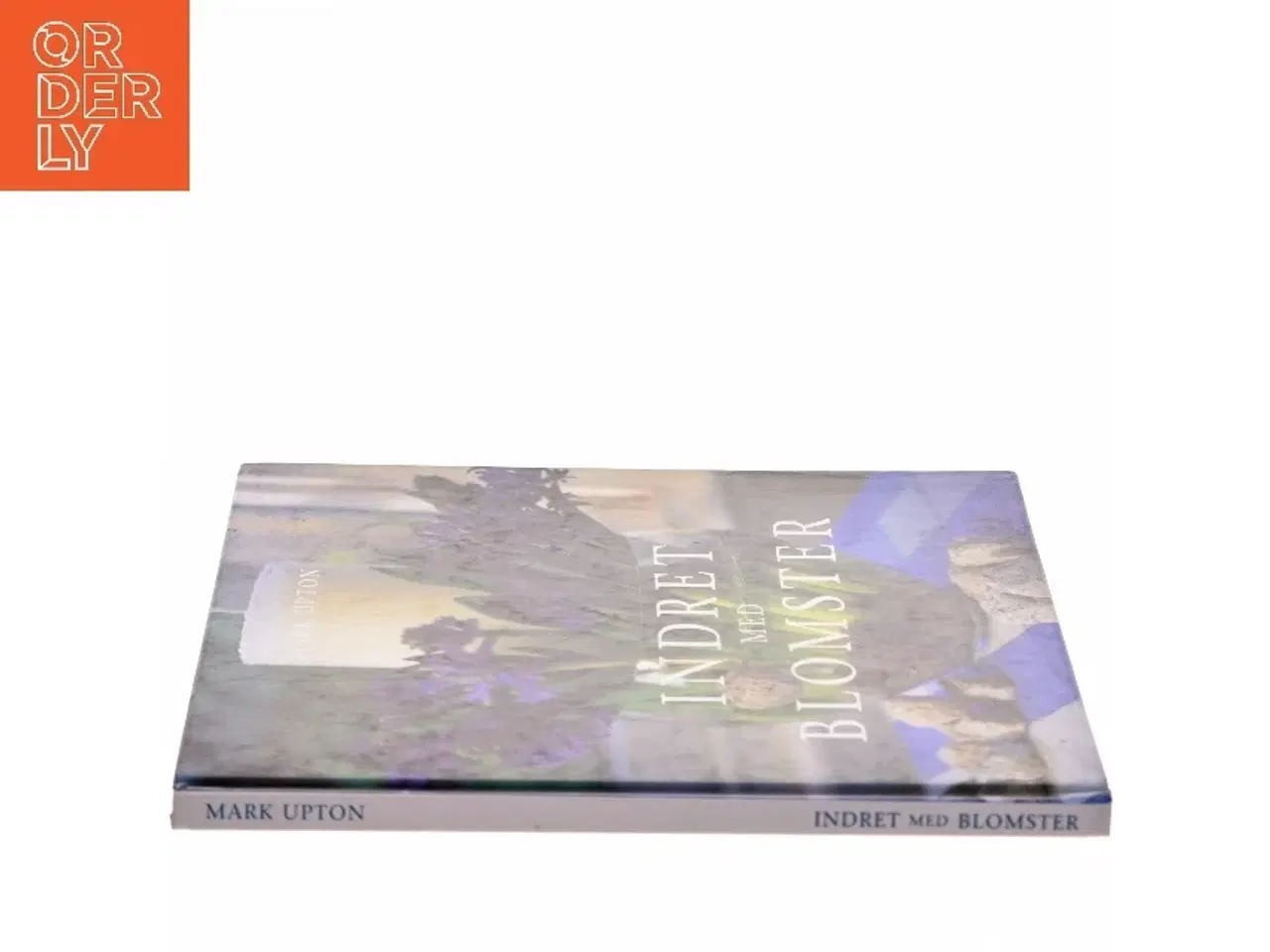 Billede 2 - Indret med blomster af Mark Upton (Bog)