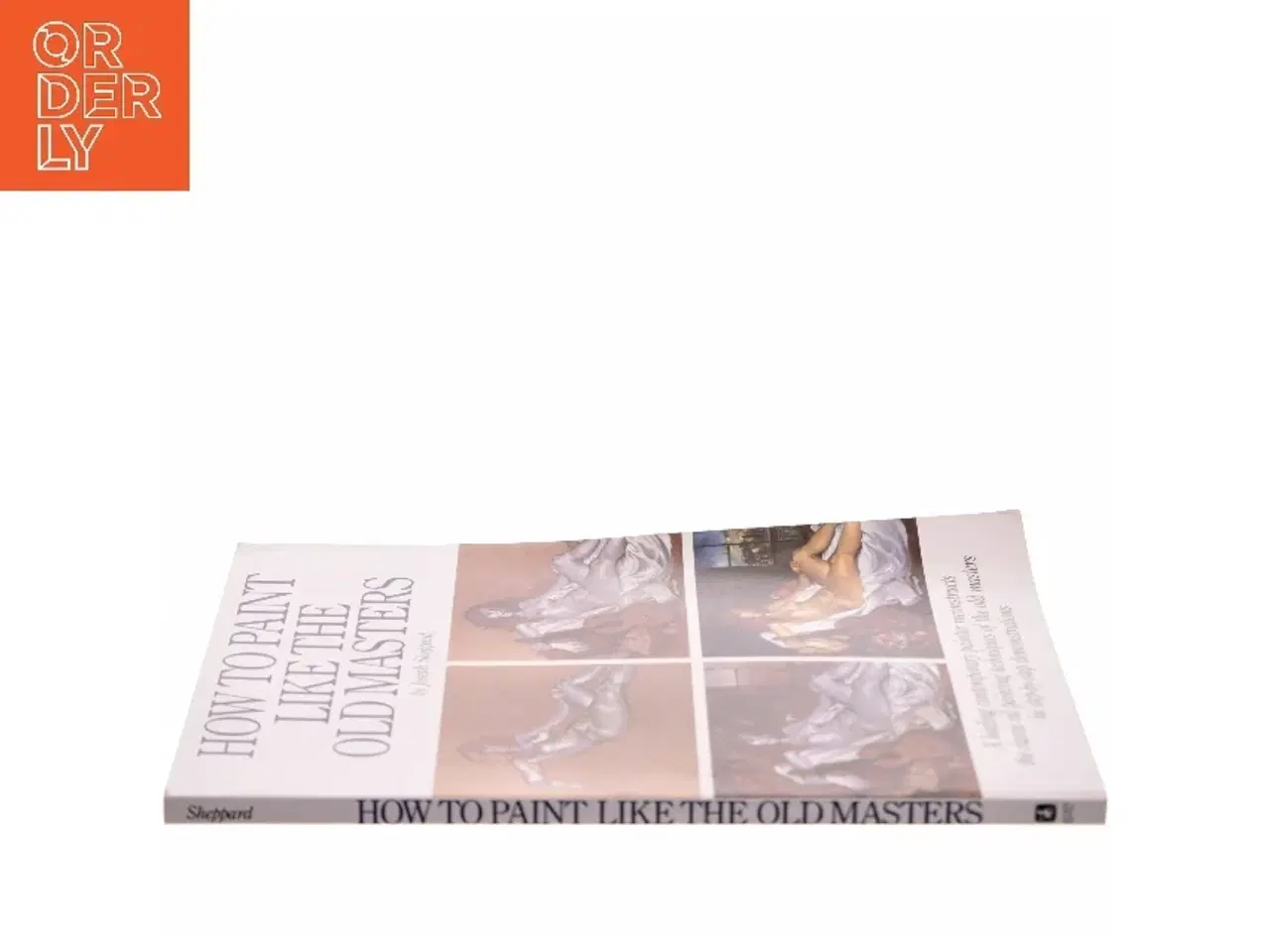 Billede 2 - How to paint like the old masters af Joseph J. Sheppard (Bog)