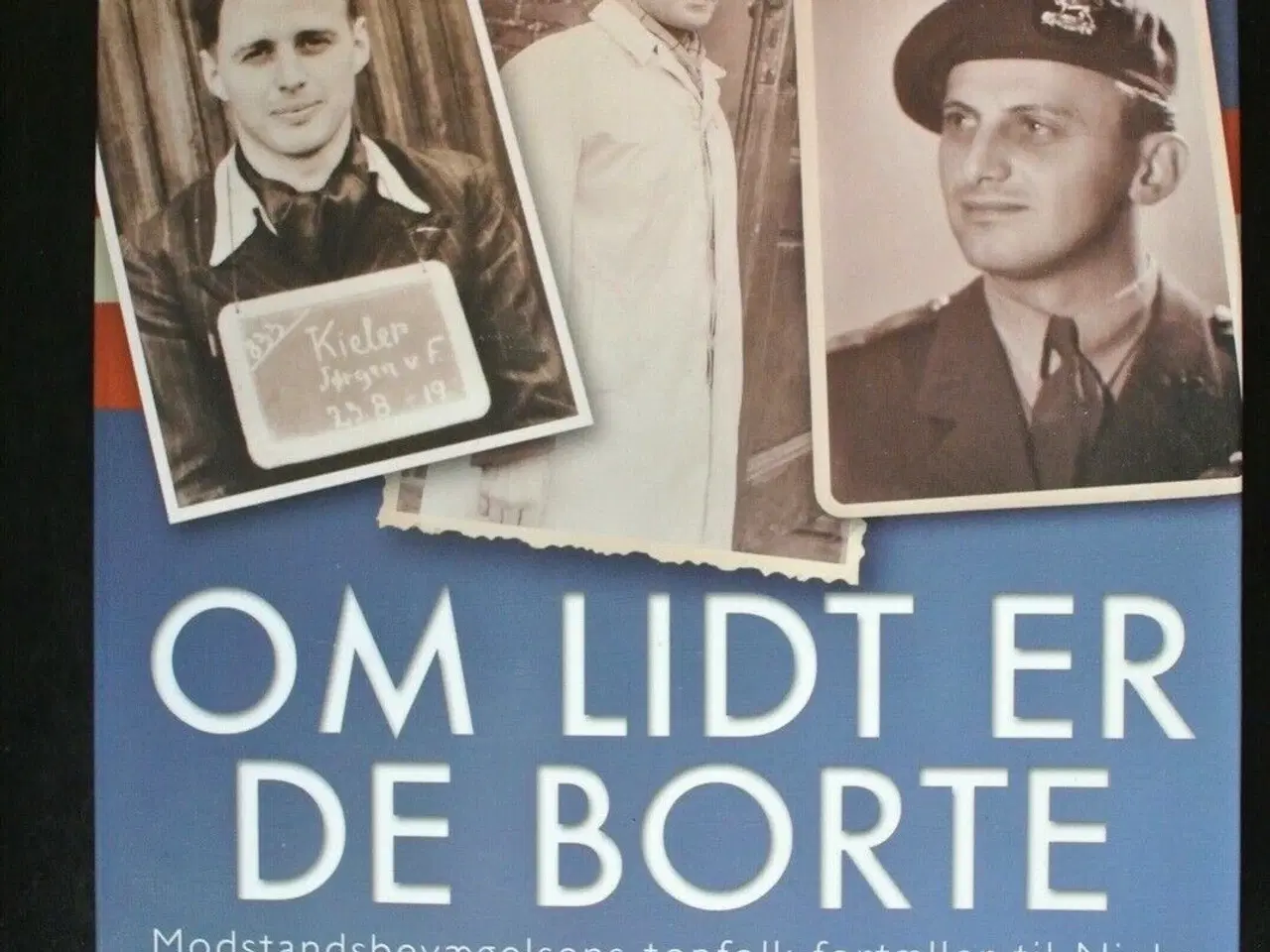 Billede 1 - om lidt er de borte - modstandsbevægelsens topfolk