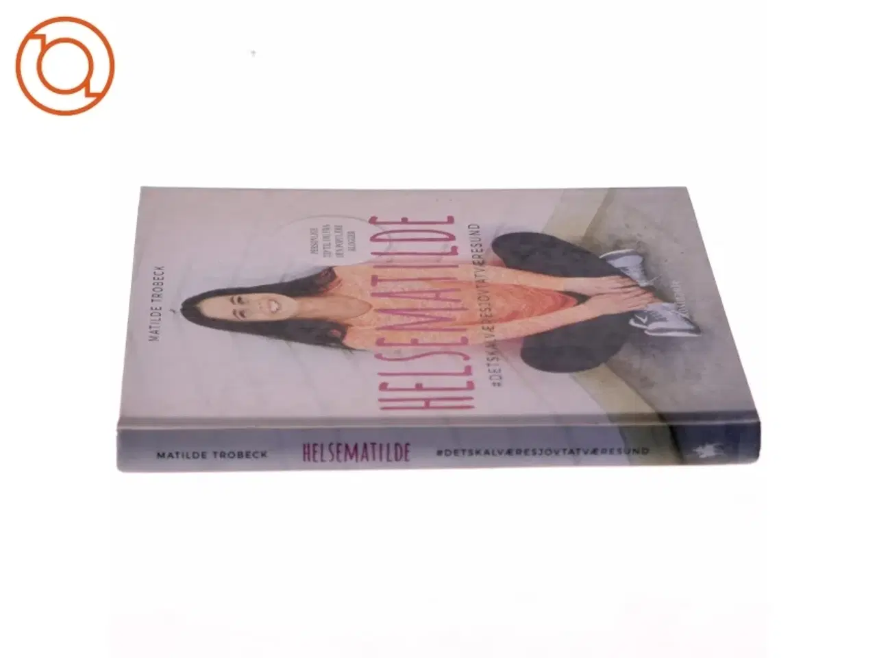 Billede 2 - Helsematilde : #detskalværesjovtatværesund af Matilde Trobeck (Bog)