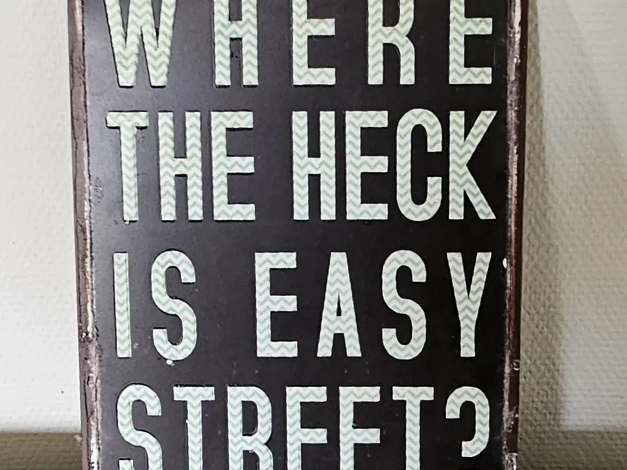 Billede 1 - Skilt " Where the heck is easystreet"