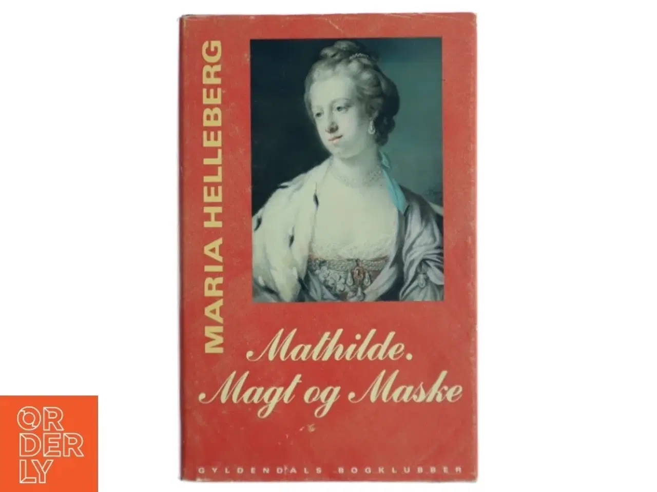 Billede 1 - Mathilde, Magt og Maske af Maria Helleberg (Bog)