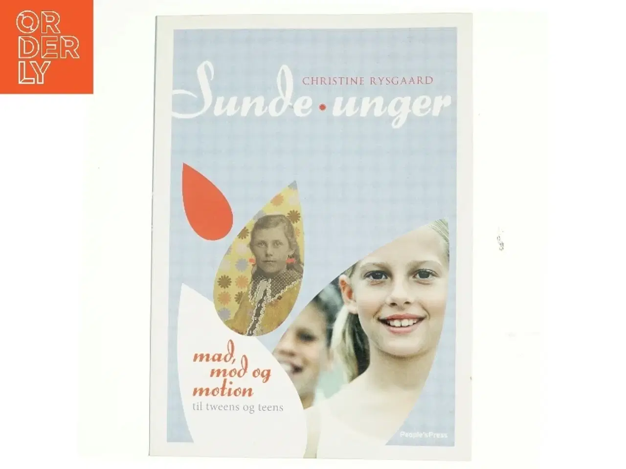 Billede 1 - Sunde unger : mad, mod og motion til tweens og teens af Christine Rysgaard (Bog)