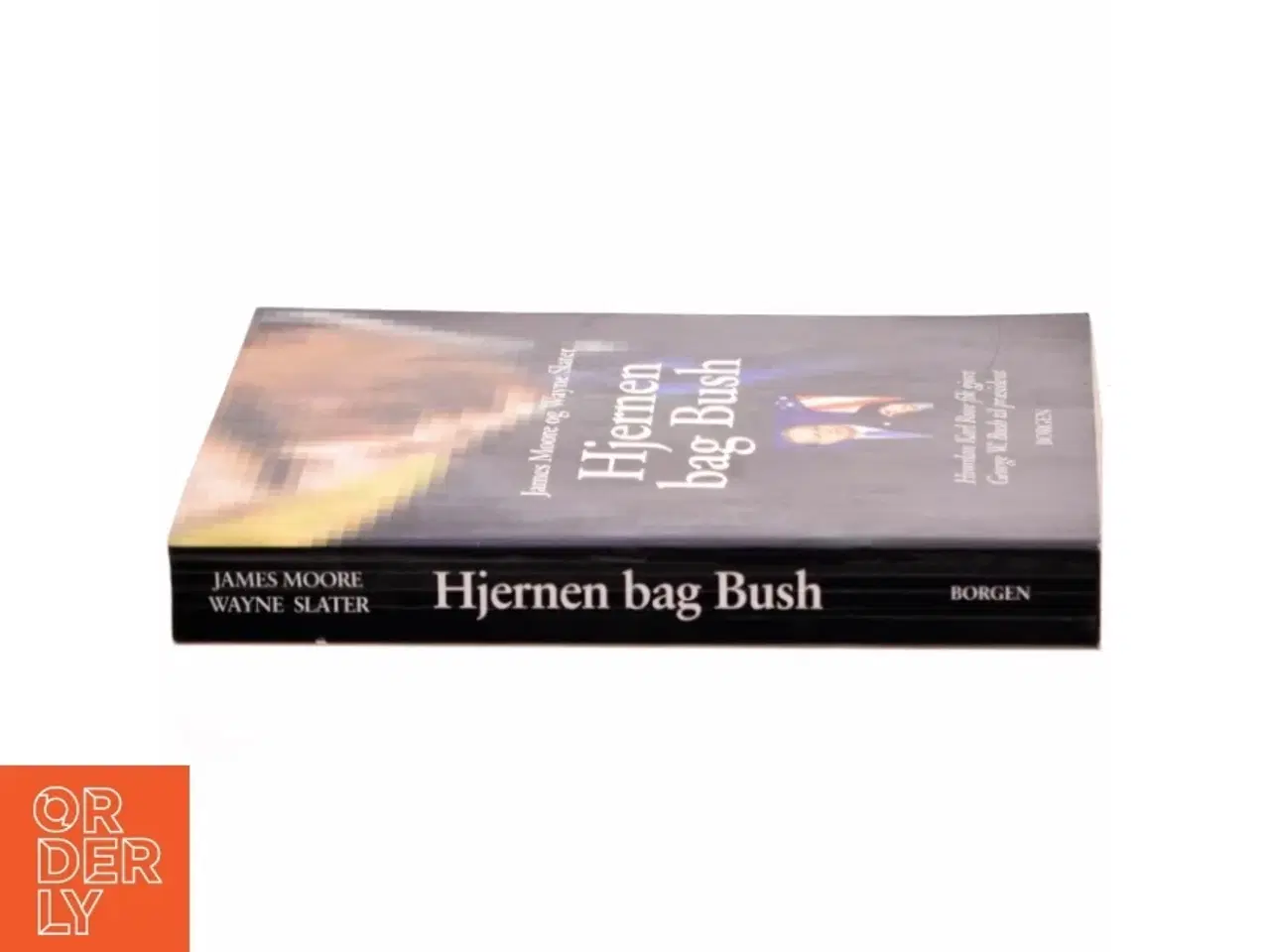 Billede 2 - Hjernen bag Bush : hvordan Karl Rove fik gjort George W. Bush til præsident (Bog)