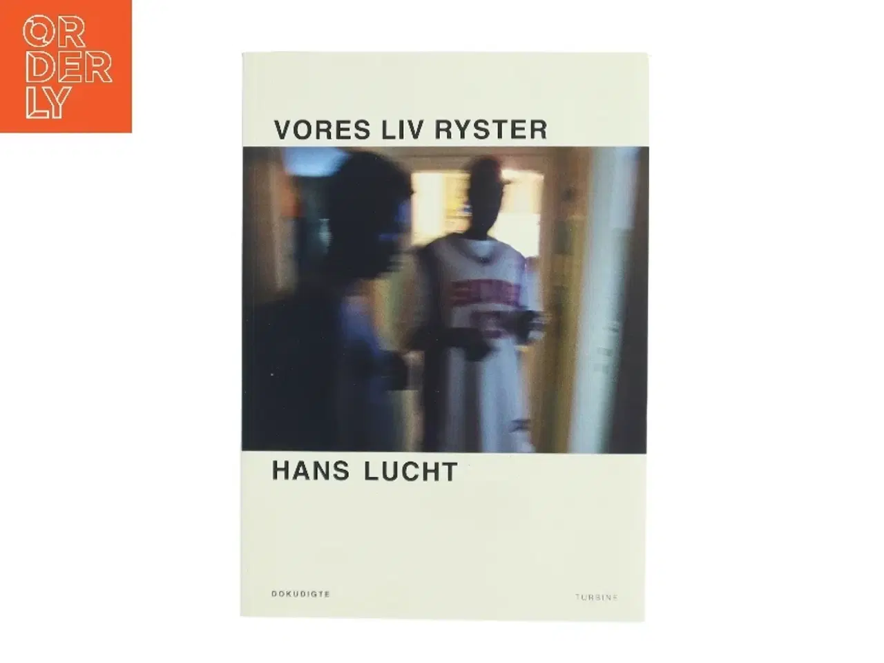 Billede 1 - Vores liv ryster : dokudigte af Hans Lucht (Bog)
