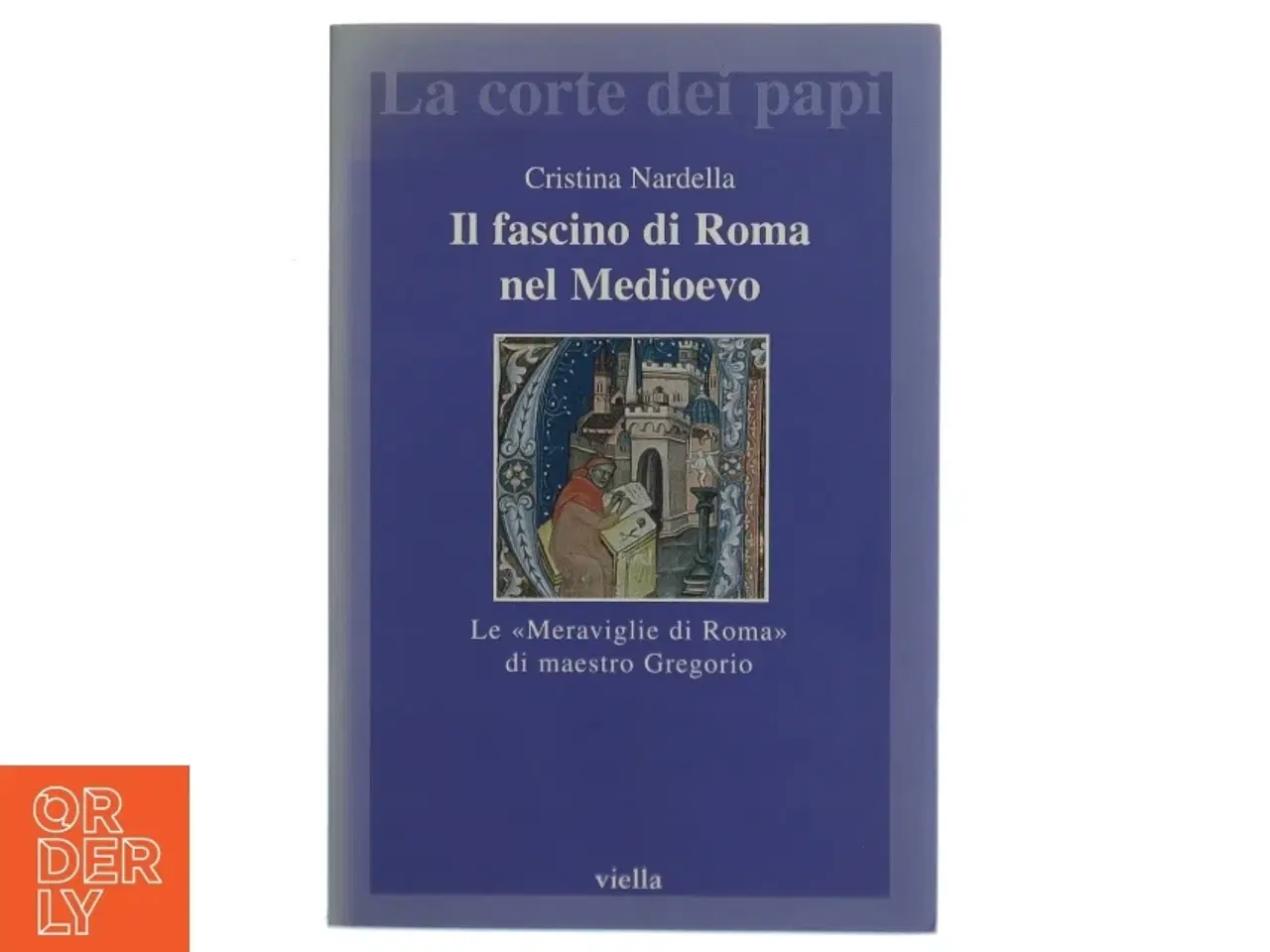 Billede 1 - Il fascino di Roma nel Medioevo af Cristina Nardella (Bog)