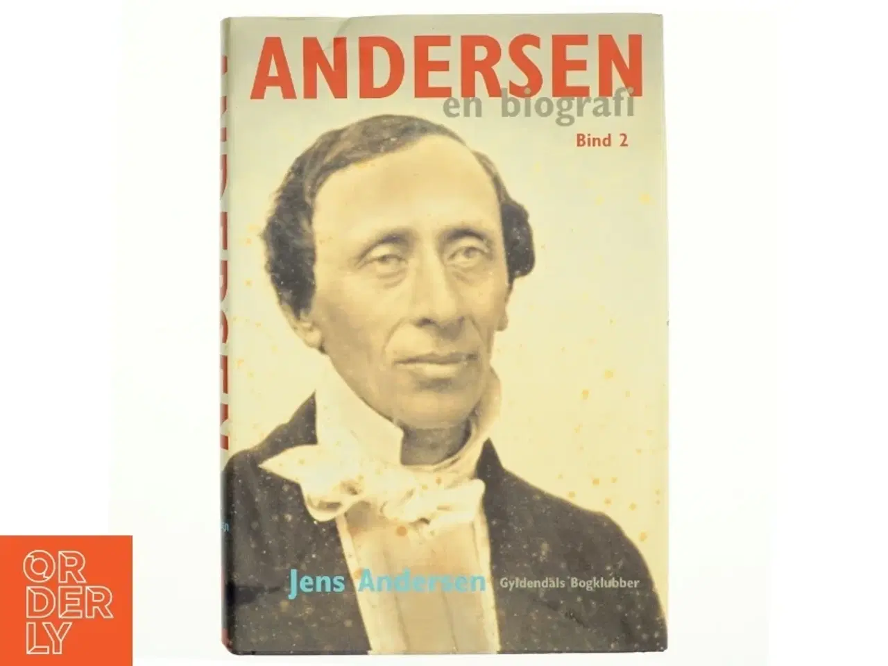 Billede 1 - Andersen : en biografi. Bind 2 af Jens Andersen (f. 1955) (Bog)