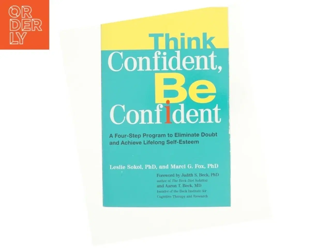Billede 1 - Think Confident  Be Confident af Sokol, Leslie / Fox, Marci G. / Beck, Judith S. (Bog)