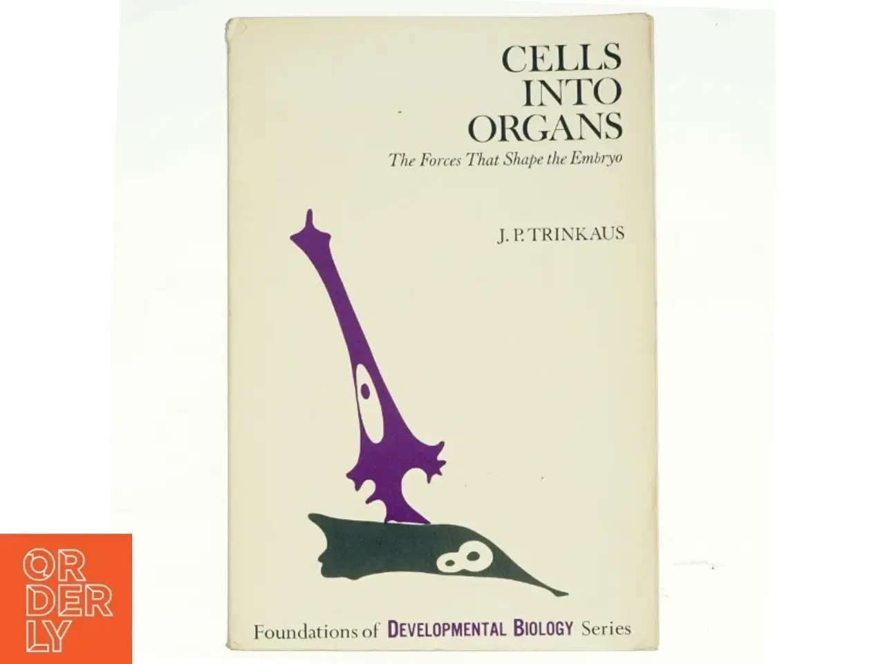Billede 1 - Cells into organs, The Forces that Shape the Embryo, af J.P.Trinkaus