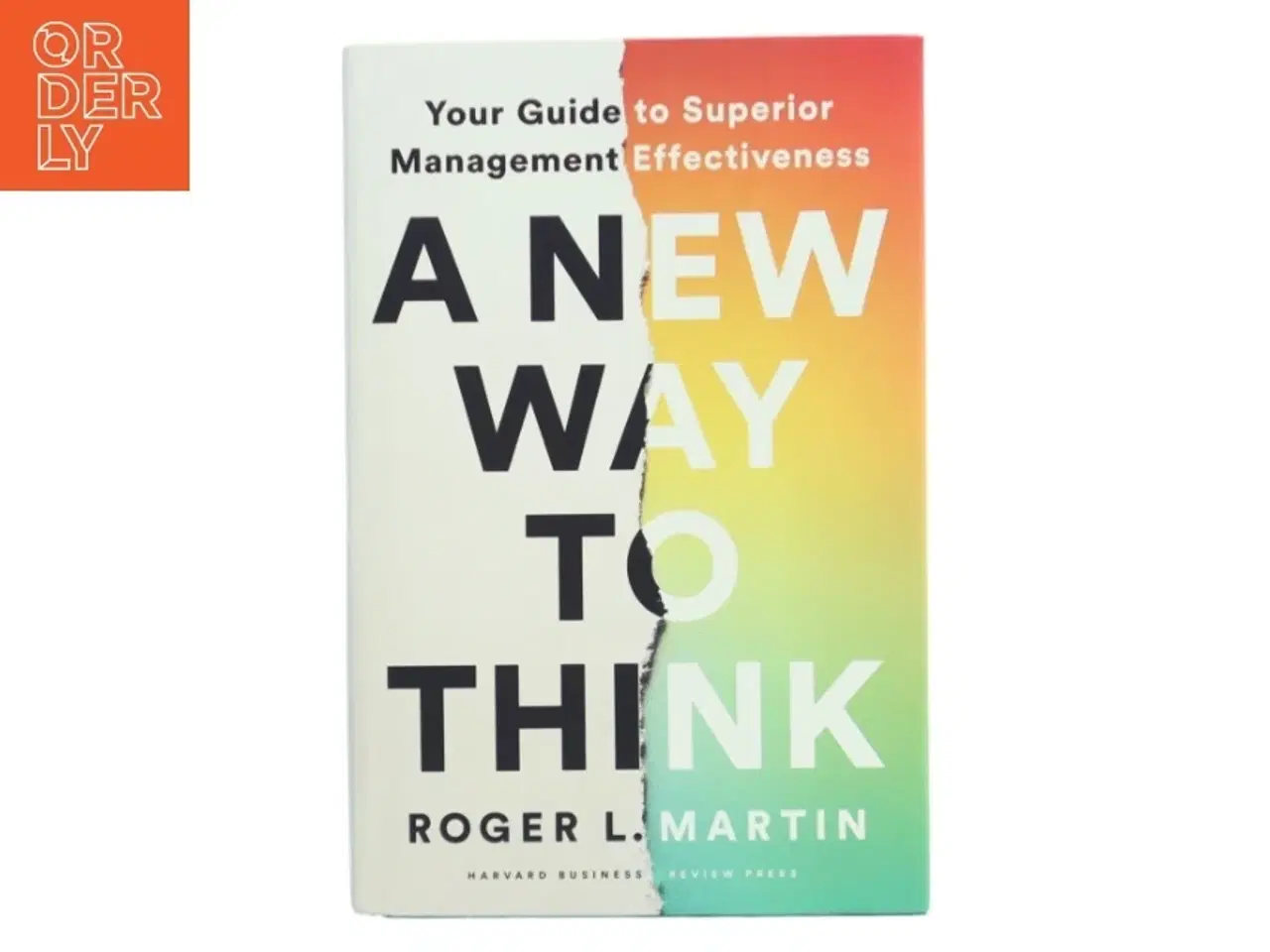 Billede 1 - A new way to think : your guide to superior management effectiveness af Roger L. Martin (Bog)