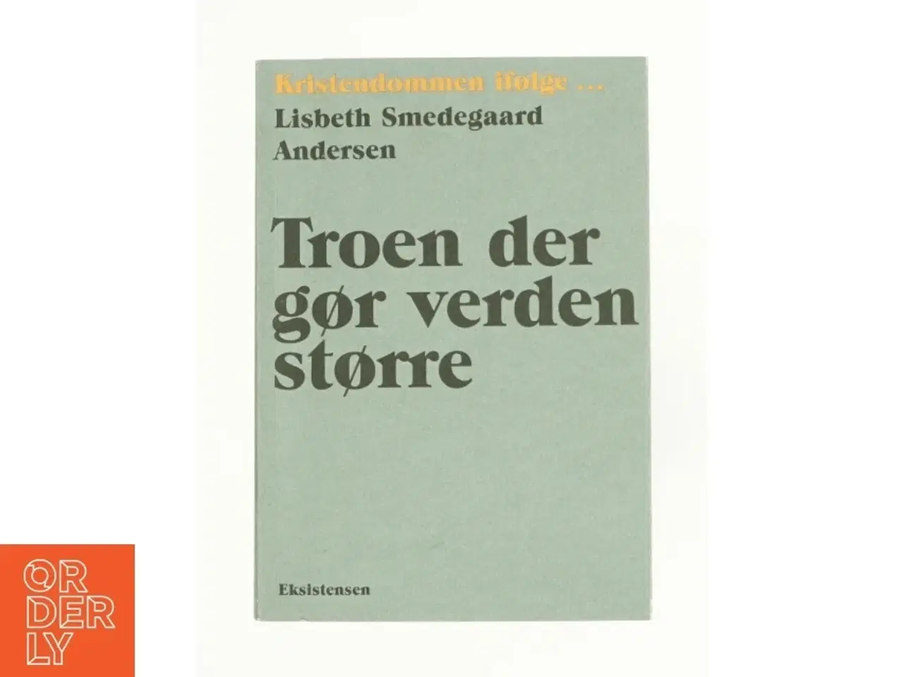 Billede 1 - Troen der gør verden større af Lisbeth Smedegaard Andersen (Bog)