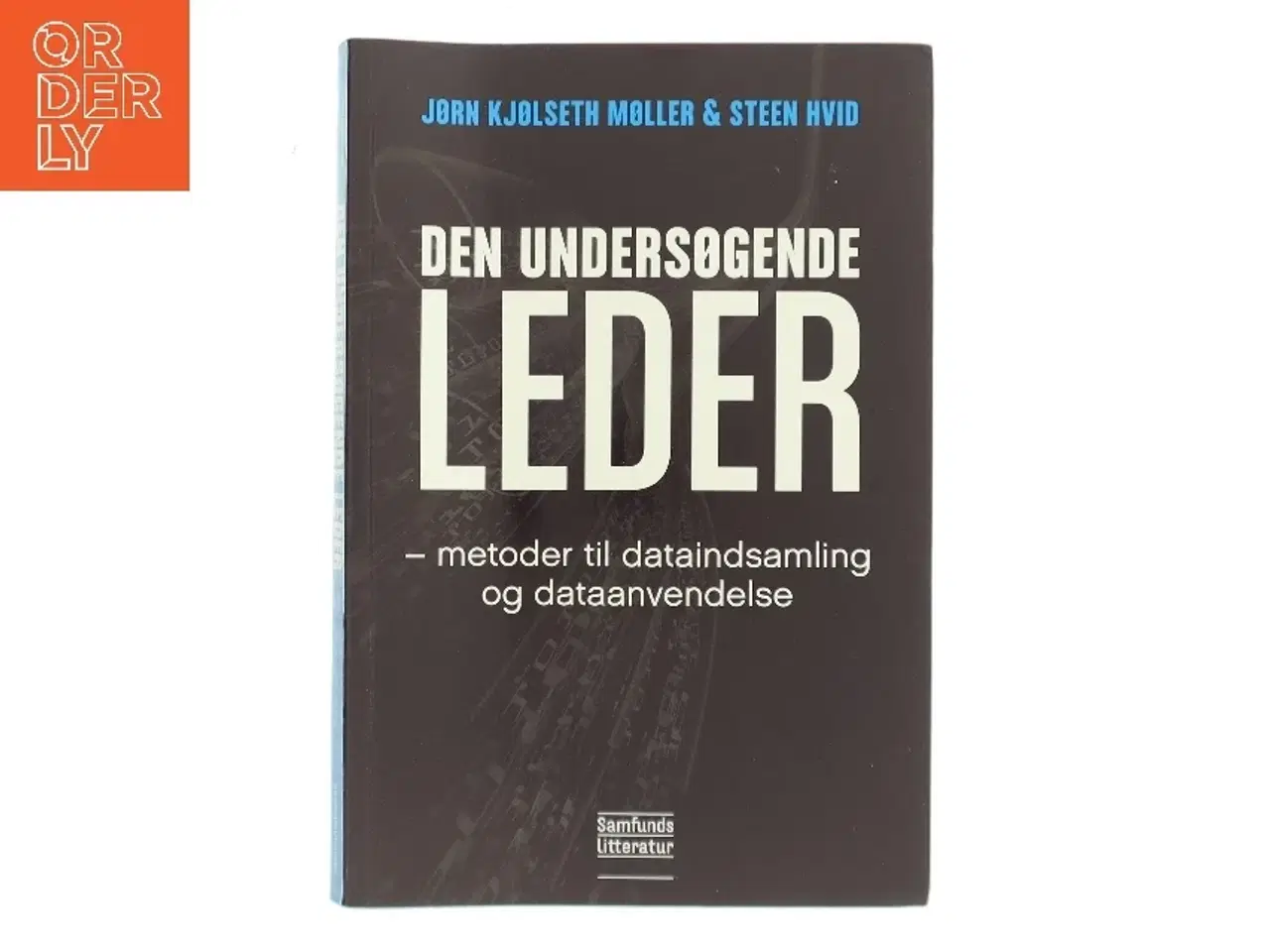 Billede 1 - Den undersøgende leder : metoder til dataindsamling og dataanvendelse af Steen Hvid (Bog)
