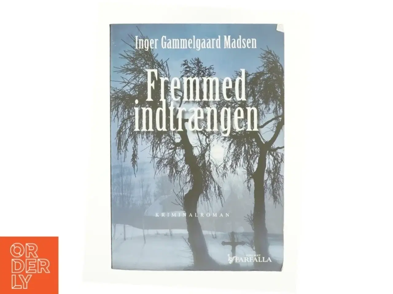 Billede 1 - Fremmed indtrængen : kriminalroman af Inger Gammelgaard Madsen (Bog)