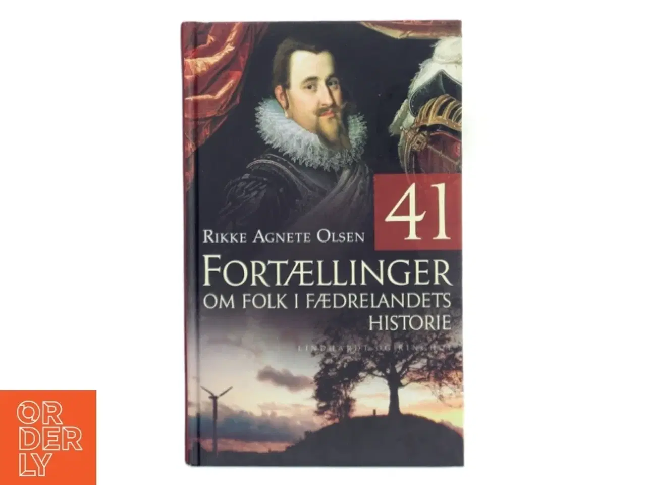 Billede 1 - 41 fortællinger om folk i fædrelandets historie af Rikke Agnete Olsen (f. 1939) (Bog)