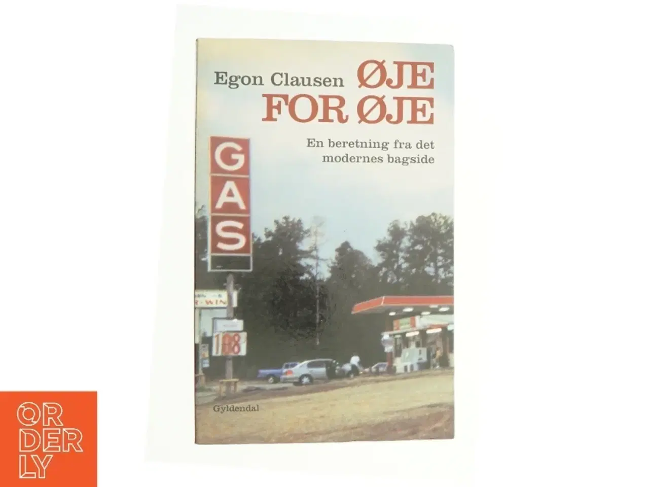 Billede 1 - Øje for øje : en beretning fra det modernes bagside af Egon Clausen (f. 1940) (Bog)