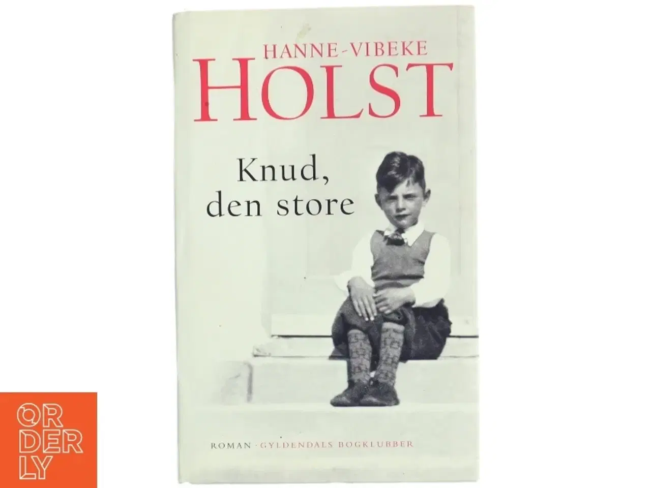 Billede 1 - Knud, den store : roman af Hanne-Vibeke Holst (Bog)