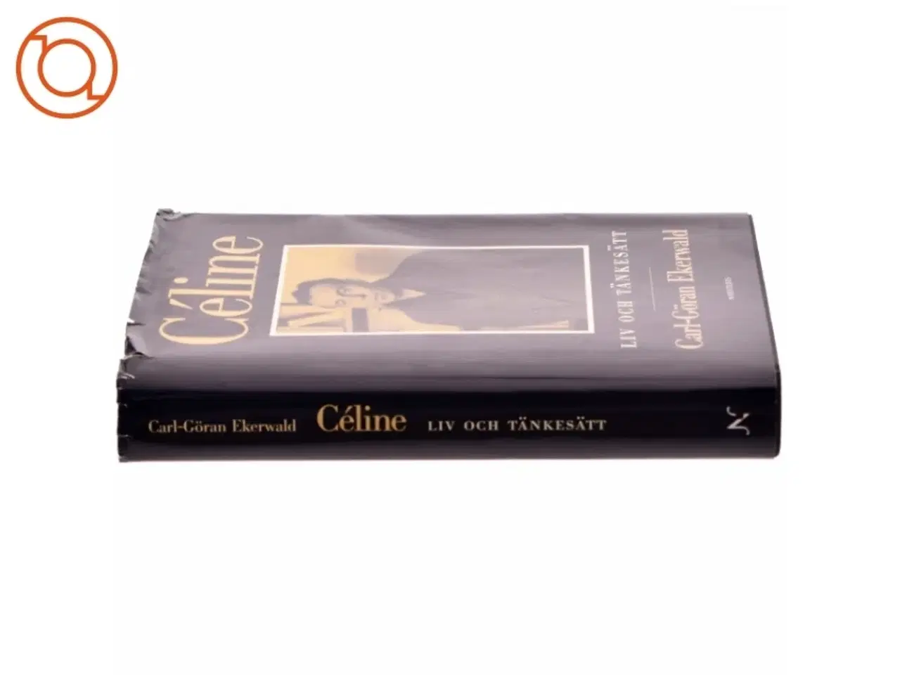 Billede 2 - Céline : liv och t&#228;nkes&#228;tt af Carl-Gran Ekerwald (Bog)