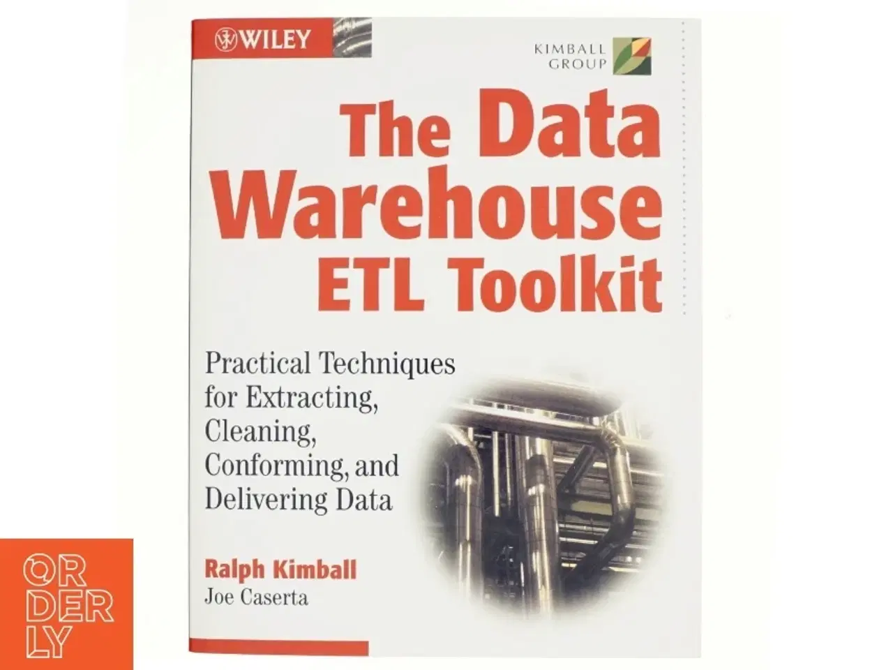 Billede 1 - The data warehouse ETL toolkit : practical techniques for extracting, cleaning, conforming, and delivering data (Bog)