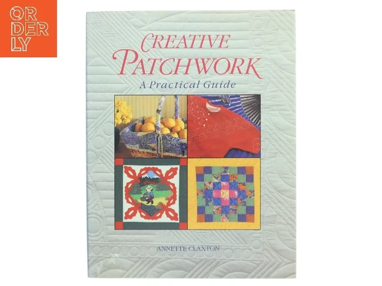 Billede 1 - Creative Patchwork af Annette Claxton (Bog)