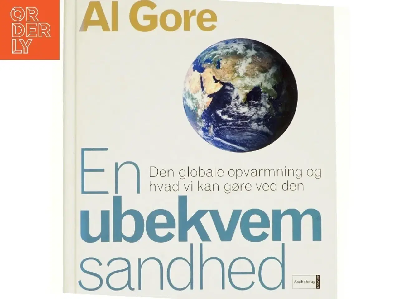 Billede 1 - En ubekvem sandhed : den globale opvarmning og hvad vi kan gøre ved den af Al Gore (Bog)