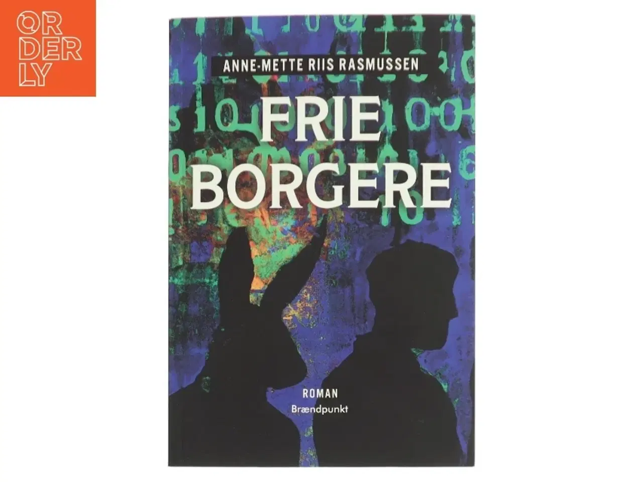 Billede 1 - Frie borgere : roman af Anne-Mette Riis Rasmussen (Bog)