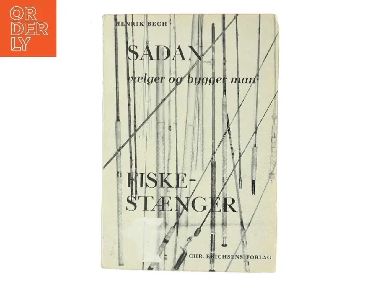 Billede 1 - Sådan vælger og bygger man fiskestænger af Henrik Bech (Bog)