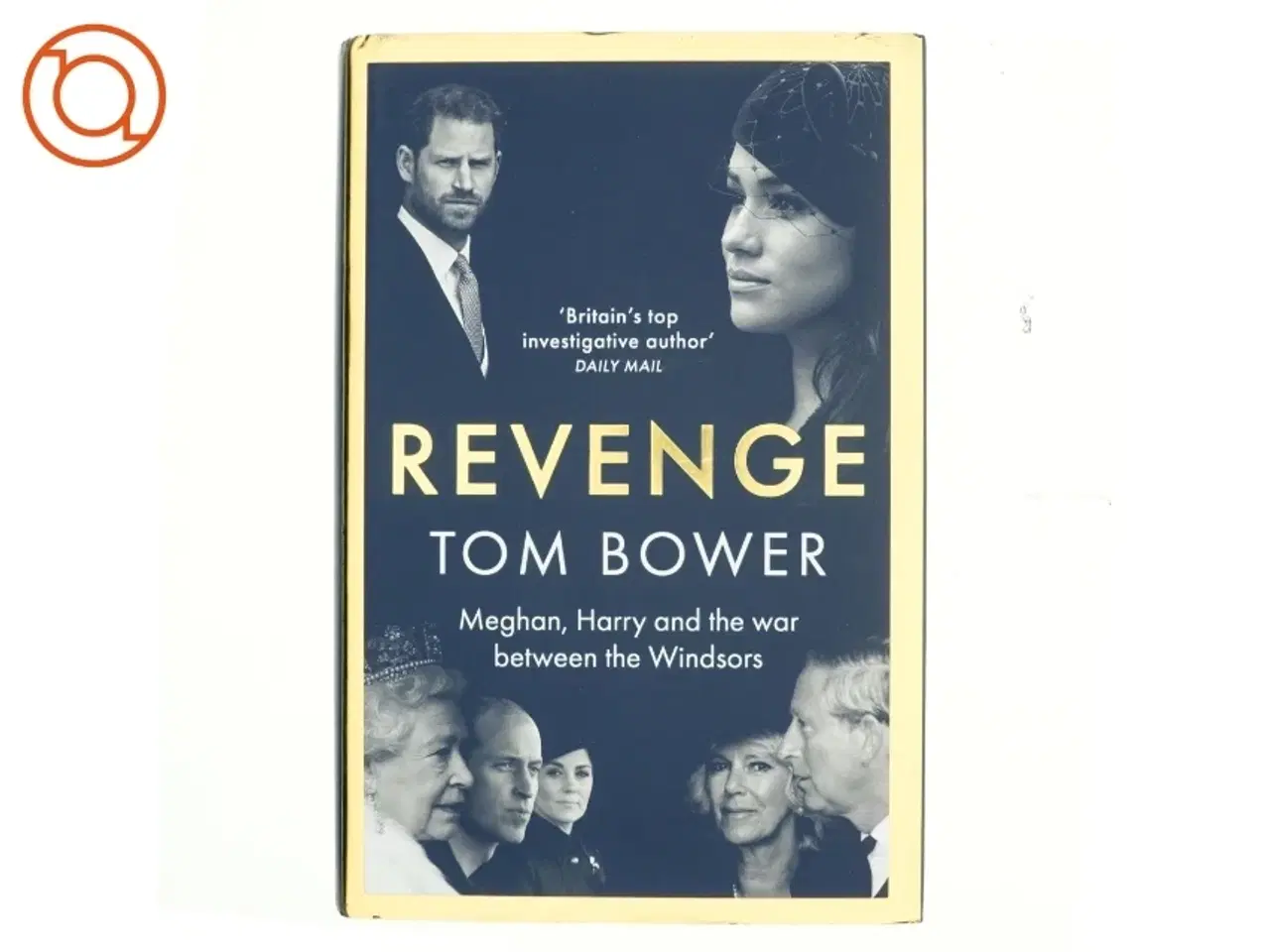Billede 1 - Revenge : Meghan, Harry and the war between the Windsors af Tom Bower (f. 1946) (Bog)