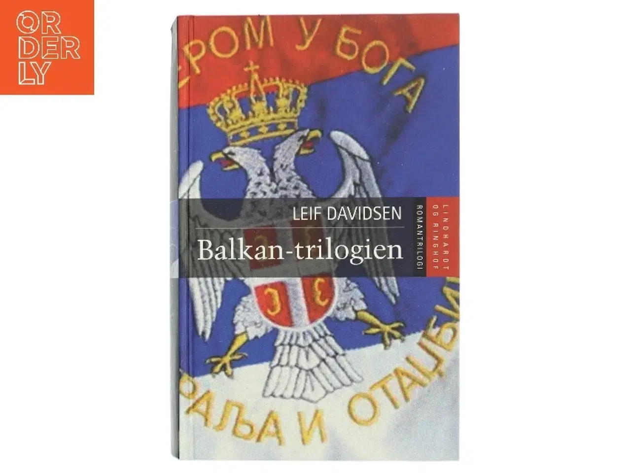 Billede 1 - Balkan-trilogien : Den serbiske dansker, De gode søstre, Fjenden i spejlet af Leif Davidsen (Bog)